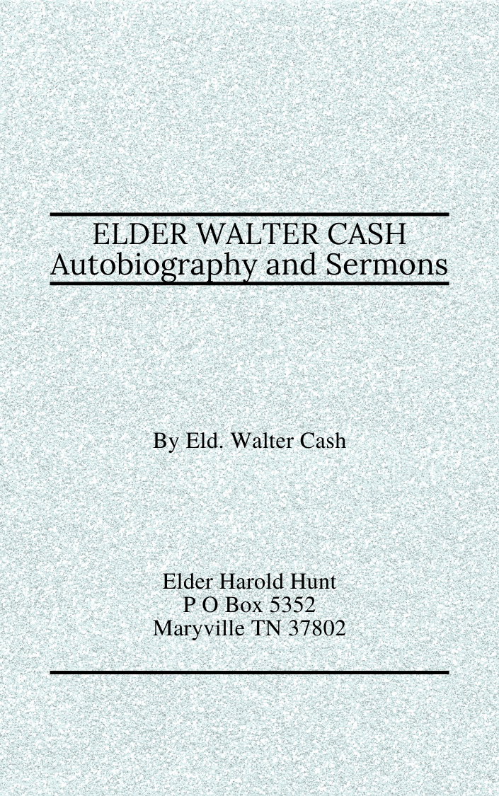 ELDER WALTER CASH Autobiography and Sermons